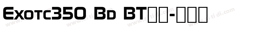 Exotc350 Bd BT字体字体转换